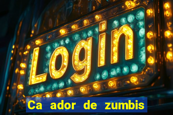 Ca ador de zumbis baixar ca ador de zumbi filme completo dublado