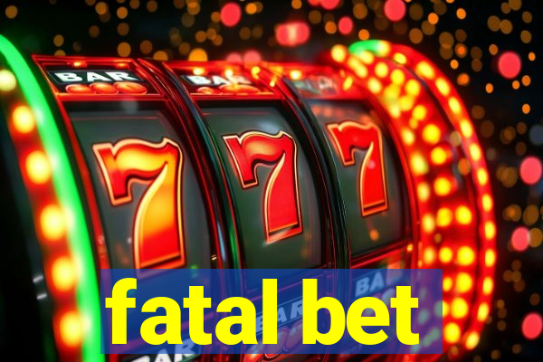 fatal bet