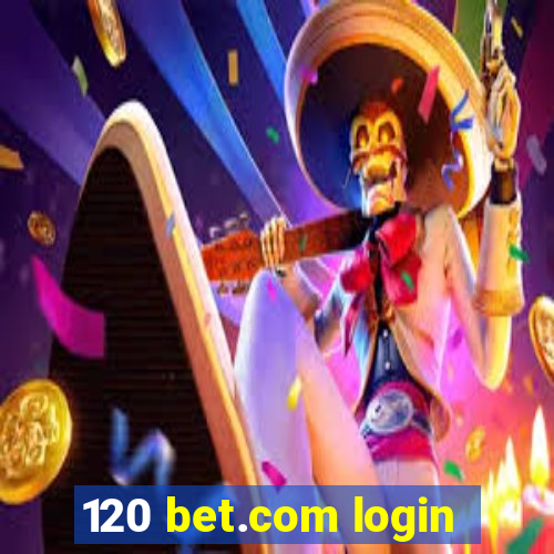 120 bet.com login