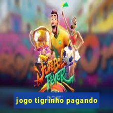 jogo tigrinho pagando