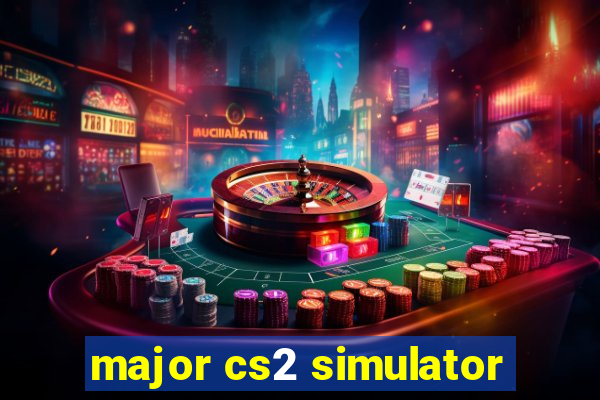 major cs2 simulator