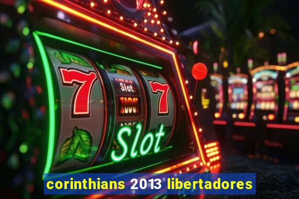 corinthians 2013 libertadores