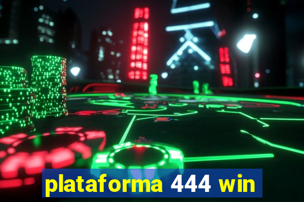 plataforma 444 win