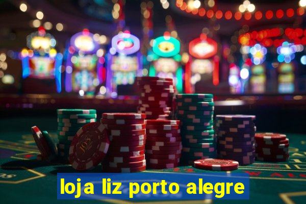 loja liz porto alegre