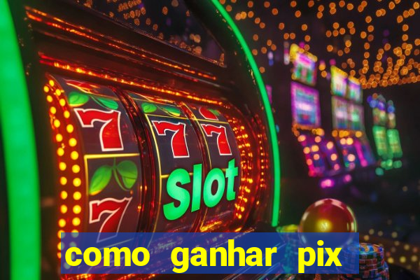 como ganhar pix dos árabes