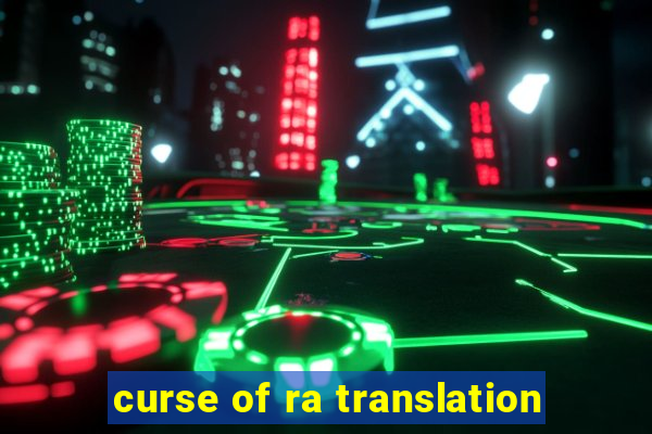 curse of ra translation