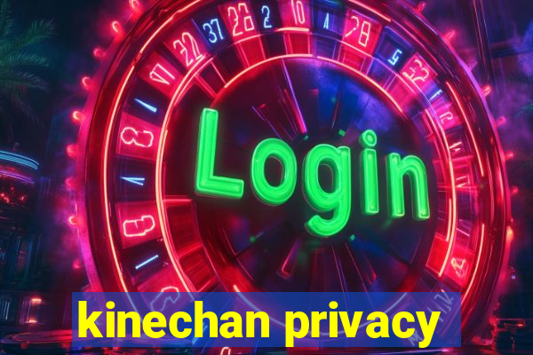 kinechan privacy