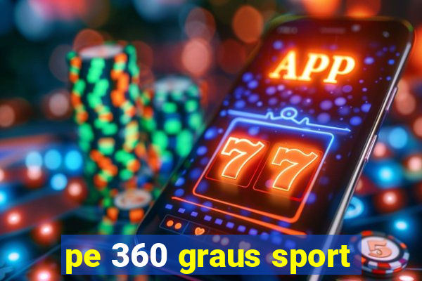 pe 360 graus sport