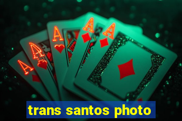 trans santos photo