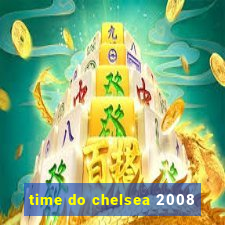 time do chelsea 2008