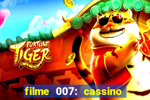 filme 007: cassino royale completo dublado youtube