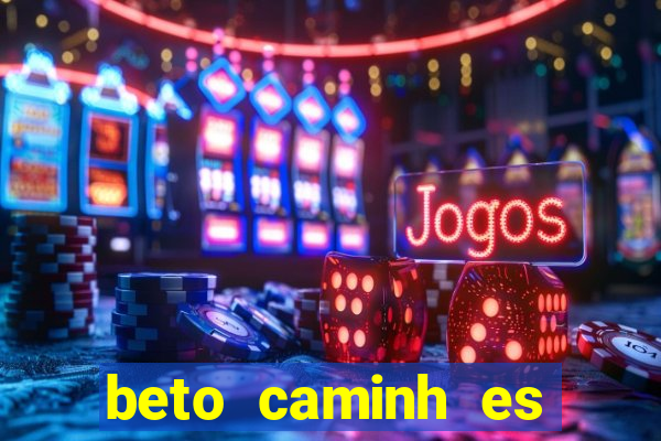 beto caminh es lajeado rs