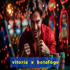 vitoria x botafogo sp futemax