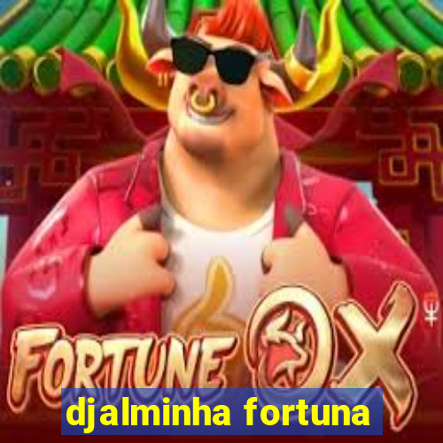 djalminha fortuna