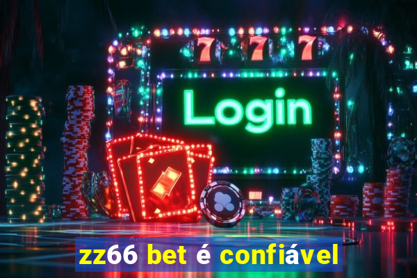 zz66 bet é confiável