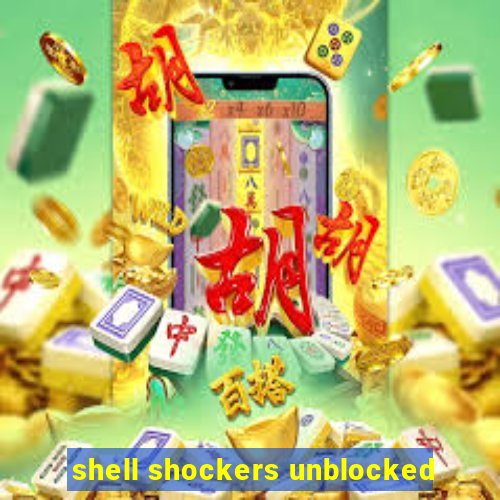 shell shockers unblocked