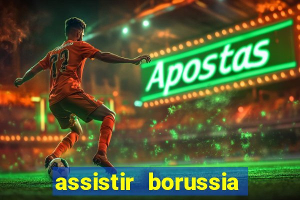 assistir borussia dortmund x barcelona futemax