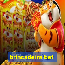 brincadeira bet