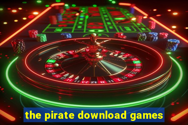 the pirate download games