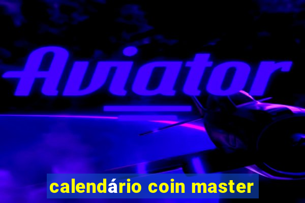 calendário coin master