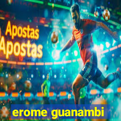 erome guanambi