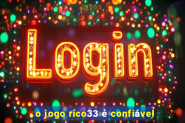 o jogo rico33 é confiável