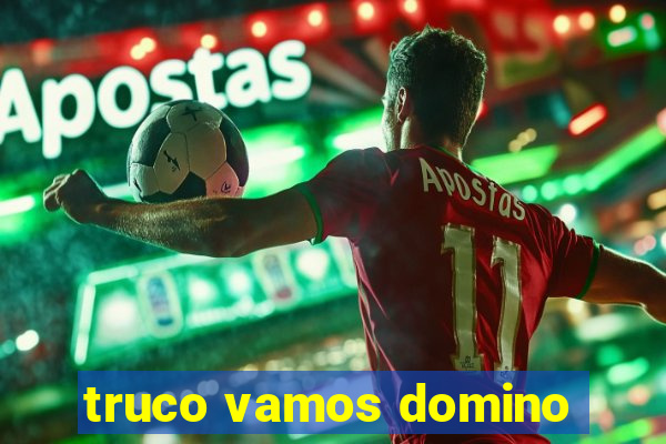 truco vamos domino