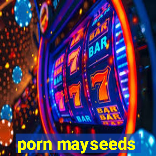 porn mayseeds