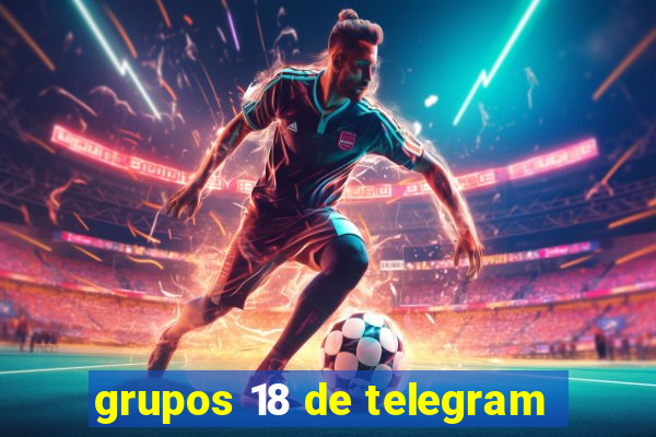 grupos 18 de telegram