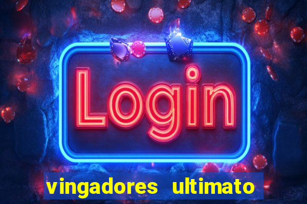 vingadores ultimato filme completo dublado online gratis