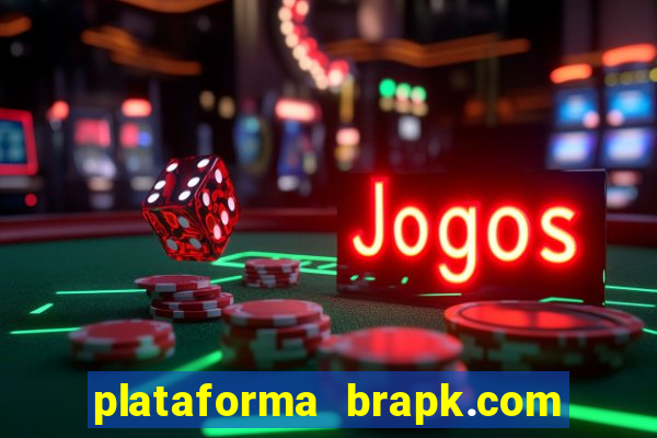 plataforma brapk.com paga mesmo