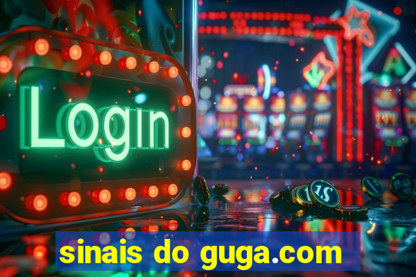 sinais do guga.com