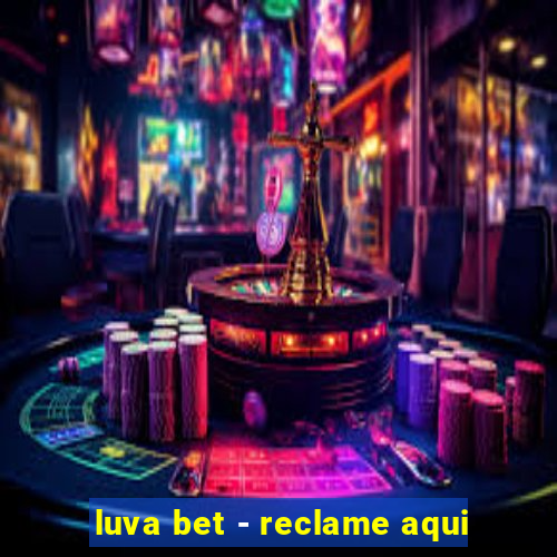 luva bet - reclame aqui