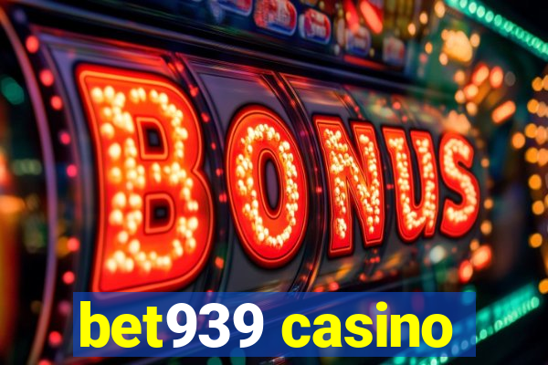 bet939 casino