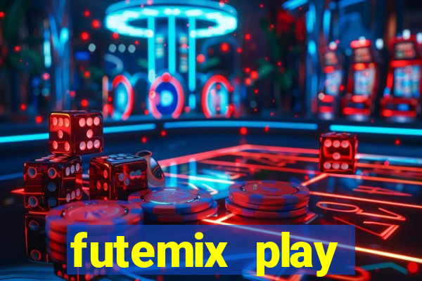 futemix play futebol ao vivo