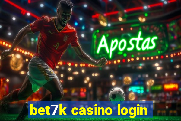 bet7k casino login