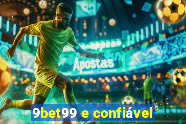 9bet99 e confiável