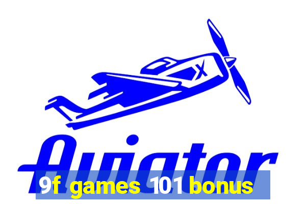 9f games 101 bonus