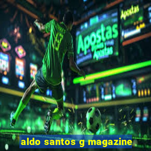 aldo santos g magazine