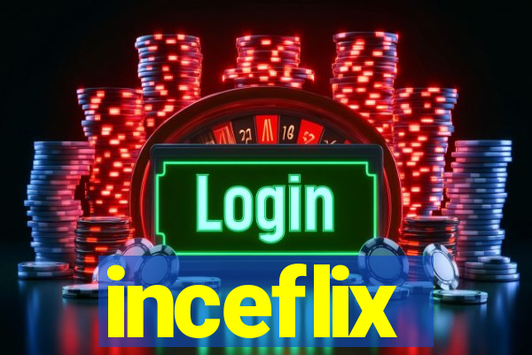 inceflix