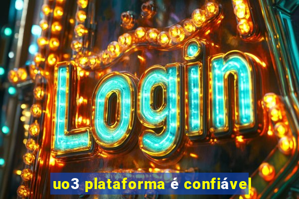 uo3 plataforma é confiável