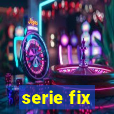 serie fix