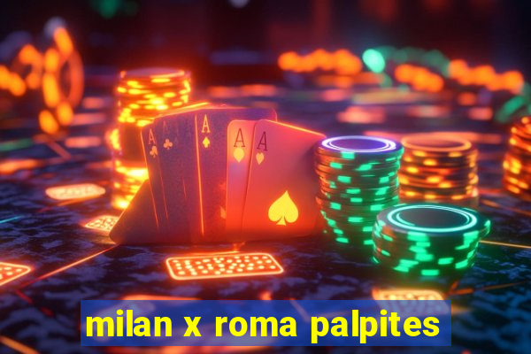 milan x roma palpites