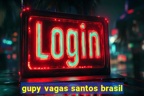 gupy vagas santos brasil