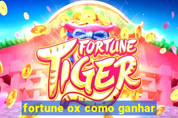 fortune ox como ganhar