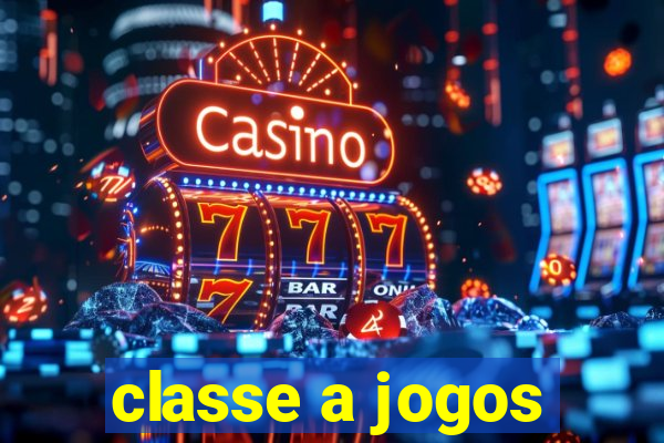 classe a jogos