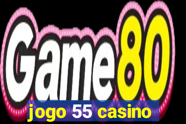 jogo 55 casino