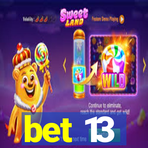 bet 13