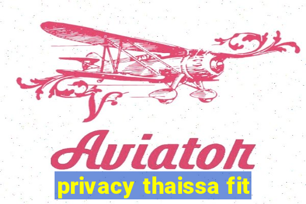 privacy thaissa fit