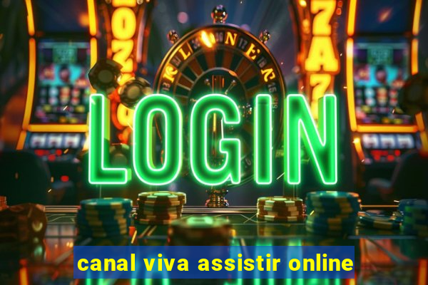 canal viva assistir online